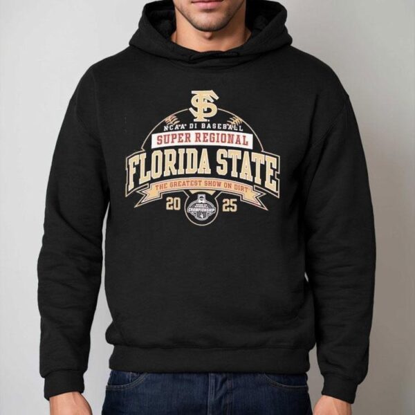 Florida State Ncaa Di Baseball Super Regional 2025 The Greatest Show On Dirt Shirt