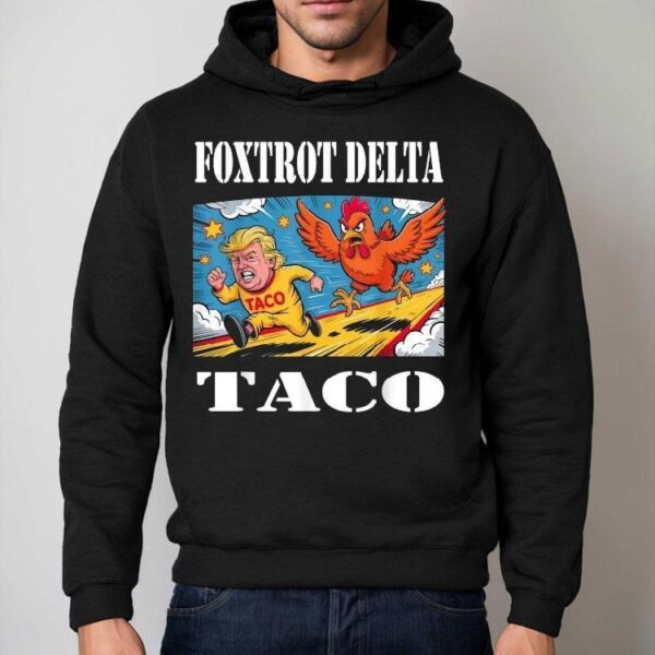 Foxtrot Delta Taco Trump Always Chickens Out Resist Shirt