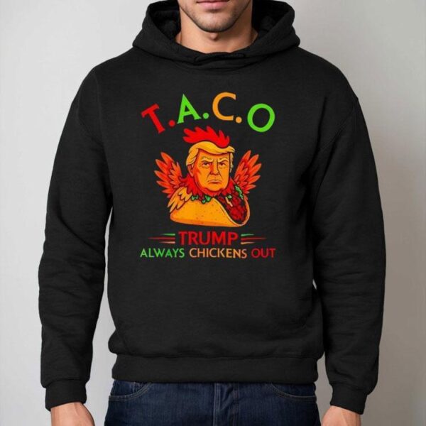 Funny Trump Taco Trump Always Chickens Out Shirt