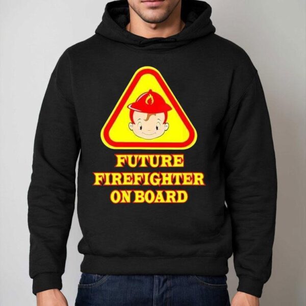 Future Firefighter On Board Shirt