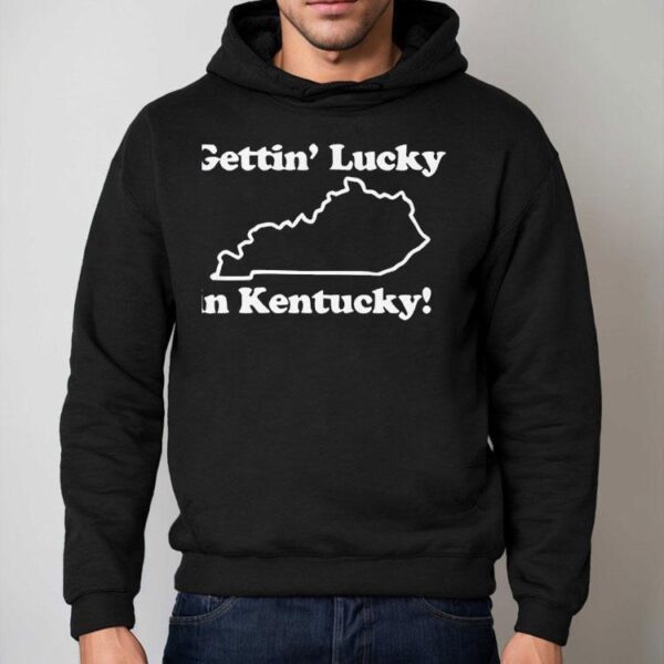 Getting Lucky In Kentucky Shirt