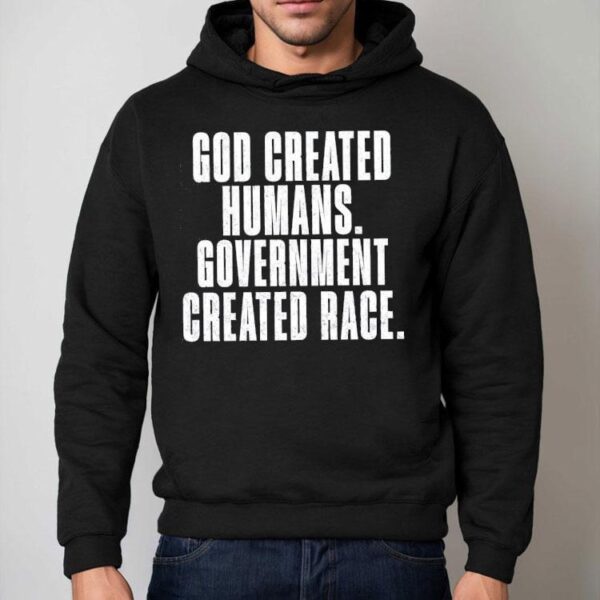 God Created Humans Government Created Race Shirt