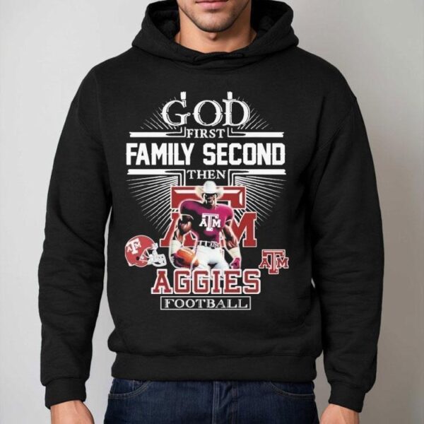 God First Family Second Then Texas Am Aggies Football Mascot Shirt