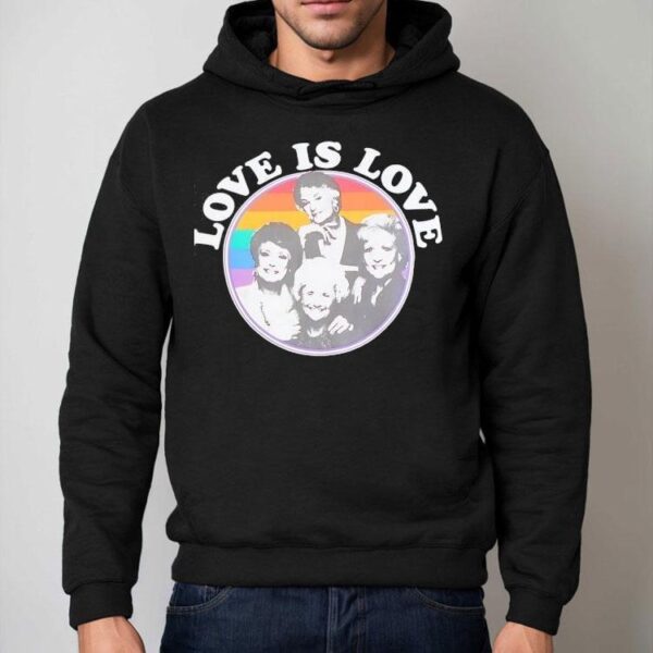 Golden Girls Pride Love Is Love Shirt