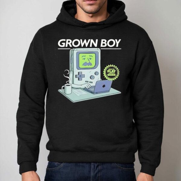 Grown Boy Built To Play Forced To Work Shirt