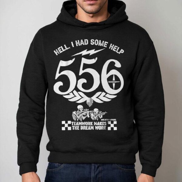 Hell, I Had Some Help 556 Teamwork Makes The Dream Work Skeleton Shirt