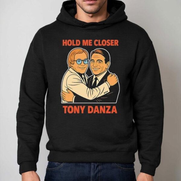 Hold Me Closer Tony Danza Hug Shirt