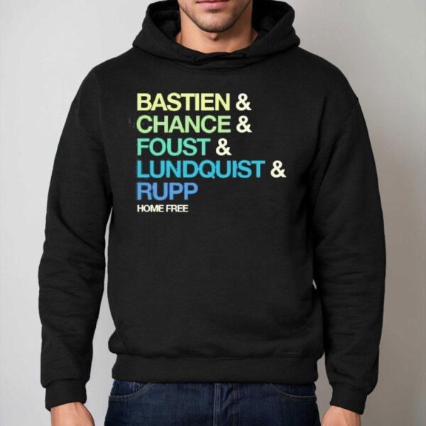Home Free Bastien And Chance And Foustand Lundquist And Rupp Shirt