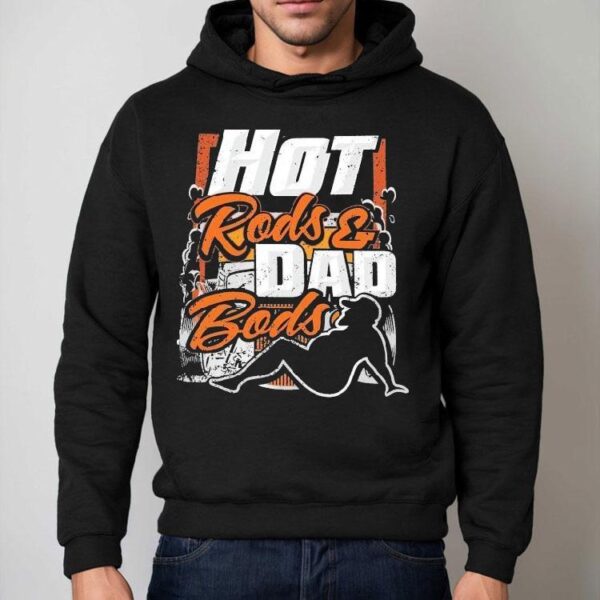 Hot Rods Dad Bods Dadrod Garage Shirt