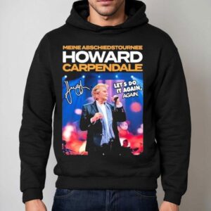 Howard Carpendale Deine Abschiedstour Nee Let S Do It Again Again Tour Hoodie