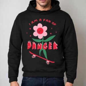 I Am A Fan Of Danger Hoodie