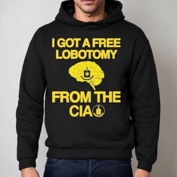 I Got A Free Lobotomy From The Cia Brain Shirt