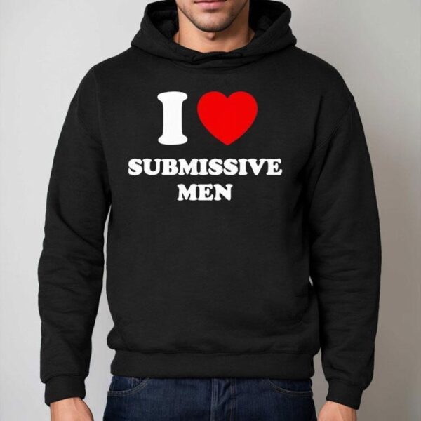I Love Submissive Men 2025 Shirt