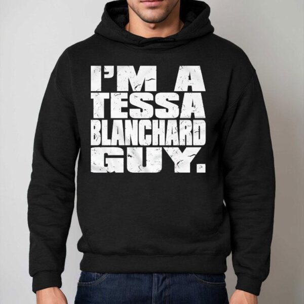 I’m A Tessa Blanchard Guy Shirt