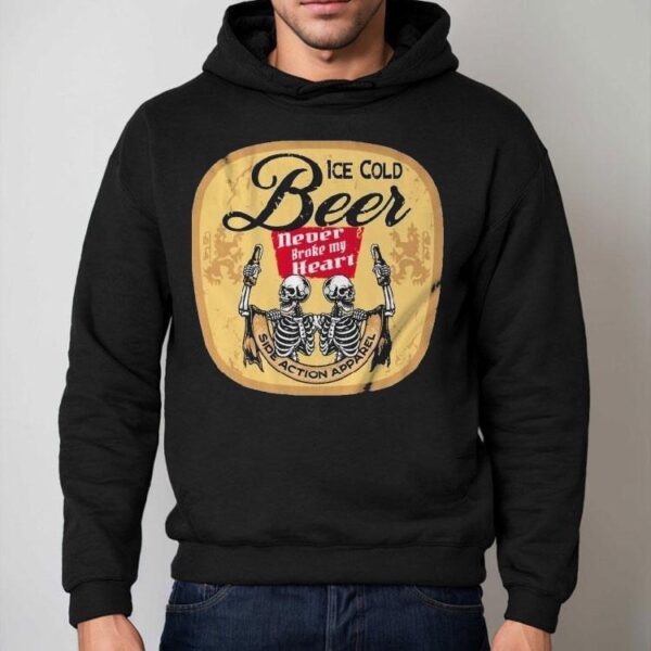 Ice Cold Beer Never Broke My Heart Skeletons Shirt