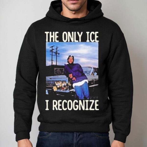 Ice Cube The Only Ice I Recognize Shirt