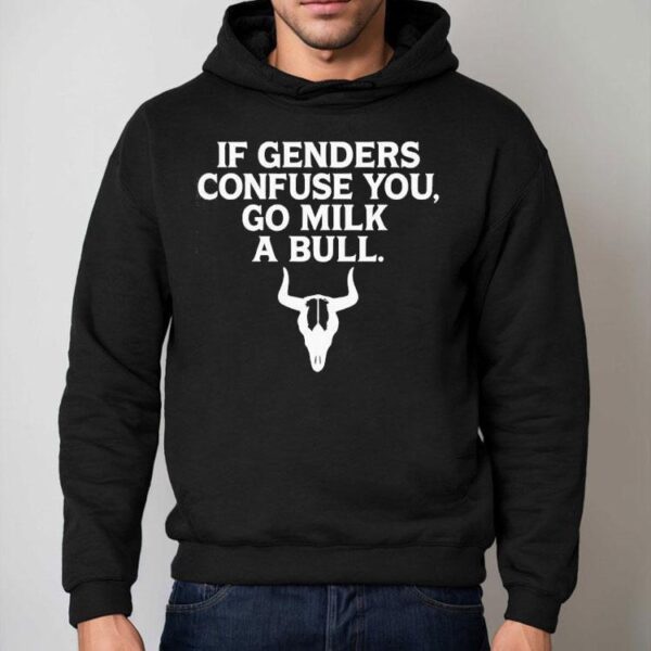If Genders Confuse You Milk A Bull Shirt