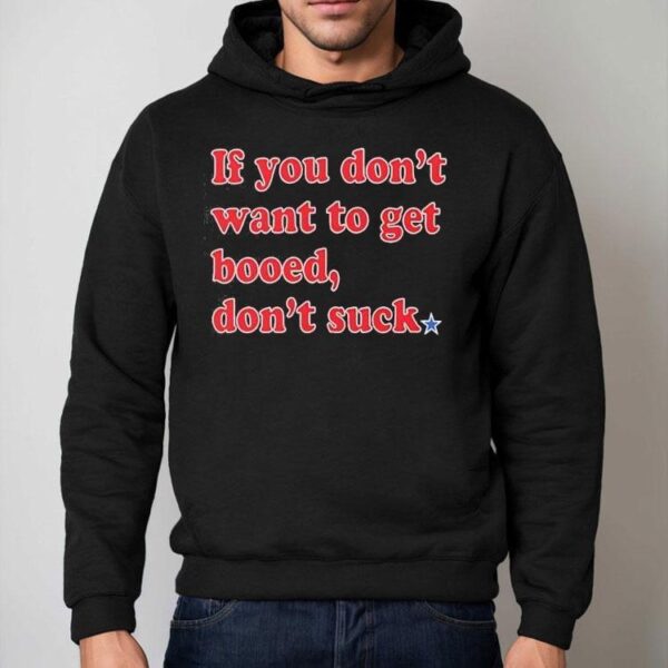 If You Don’t Want To Get Booed Don’t Suck Phillies Shirt