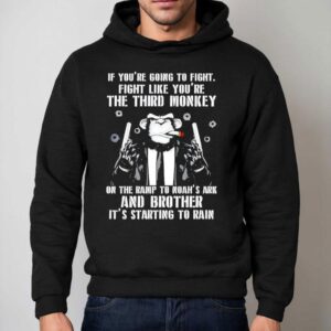 If You Re Going To Fight Fight Like You Re The Third Monkey Hoodie