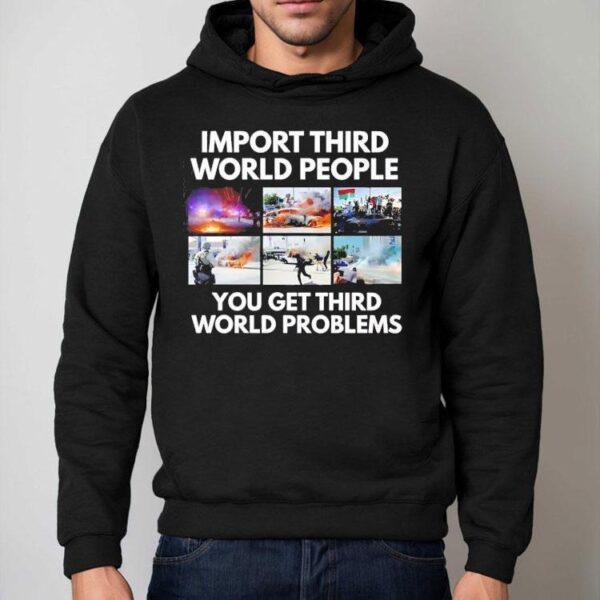 Import Third World People You Get Third World Problems Shirt