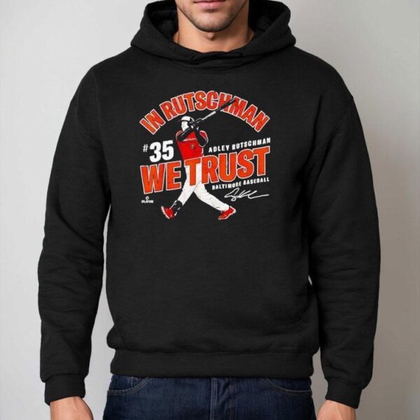 In Adley Rutschman We Trust Baltimore Baseball Mlbpa Shirt