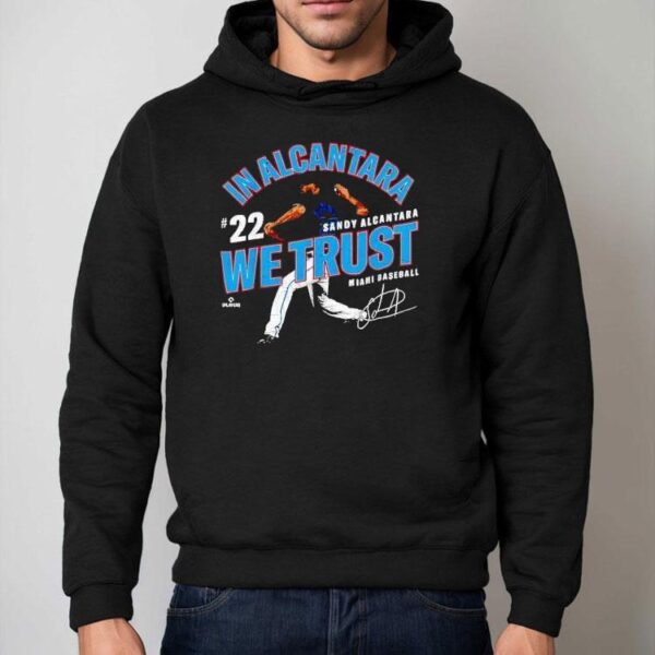In Alcantara We Trust Sandy Alcantara Miami Baseball Mlbpa Shirt