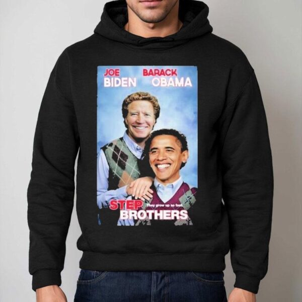 Joe Biden And Barack Obama Step Brothers They Grow Up So Fast Shirt