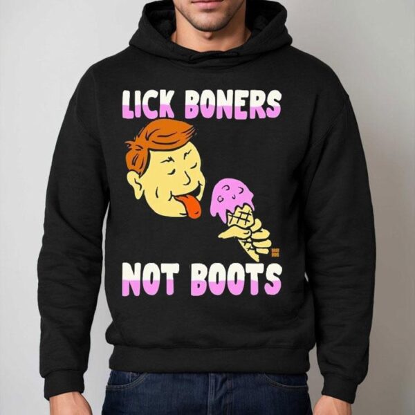 Lick Boners Not Boots Ice Cream Shirt