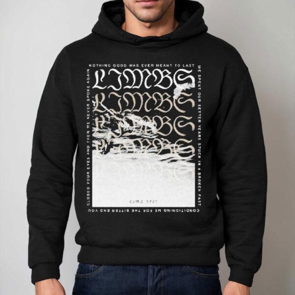 Limbs Nothing Good Was Ever Meant To Last Coma Year Shirt