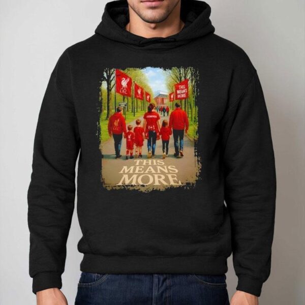 Liverpool Champions This Means More Shirt