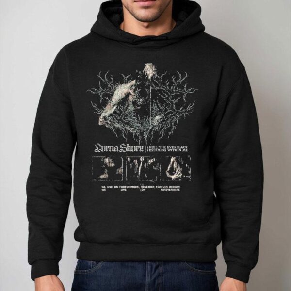 Lorna Shore I Feel The Everblack Festering Within Me We Live On Forevermore Together Forever Reborn We Live On Forevermore Shirt