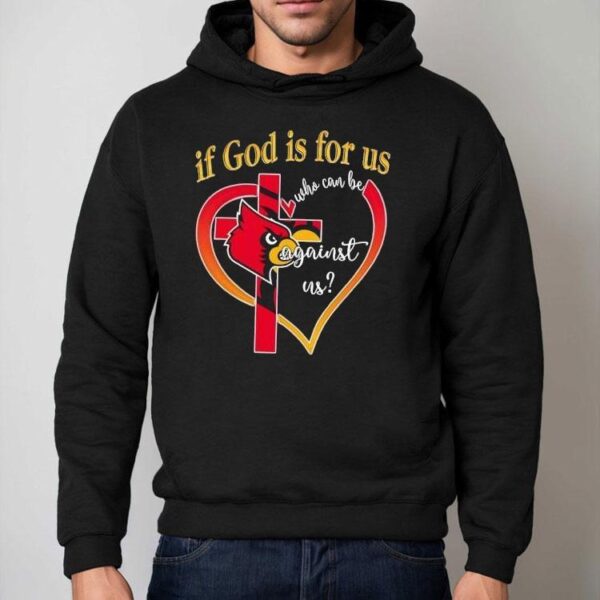 Louisville Cardinals Baseball If God Is For Us Who Can Be Against Us Heart Shirt