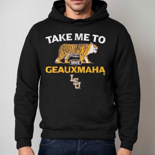 Lsu Tigers Take Me To Geauxmaha Mardi Gras Mike Shirt