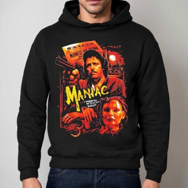 Maniac Madness And Mayhem I Warned You Not To Go Out To Night Shirt