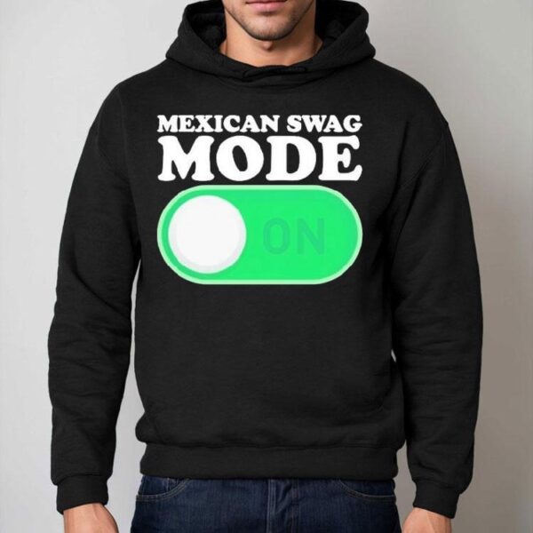 Mexican Swag Mode On Shirt