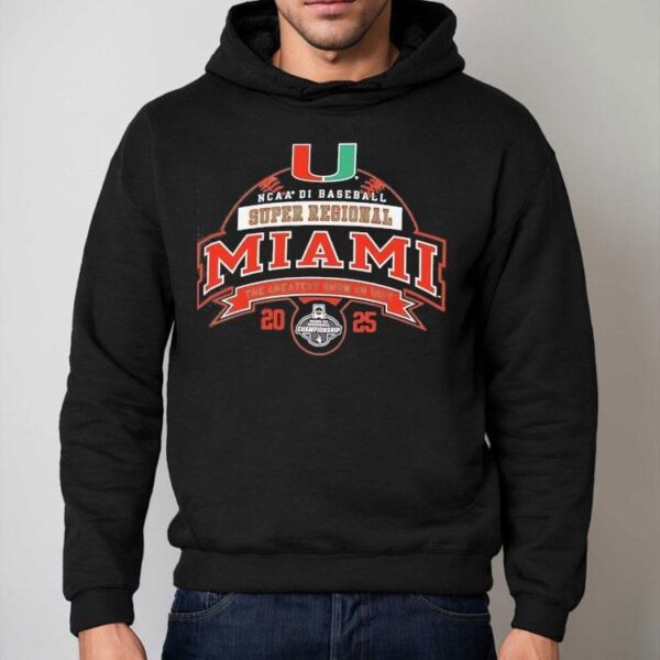 Miami Hurricanes Ncaa Di Baseball Super Regional 2025 The Greatest Show On Dirt Shirt