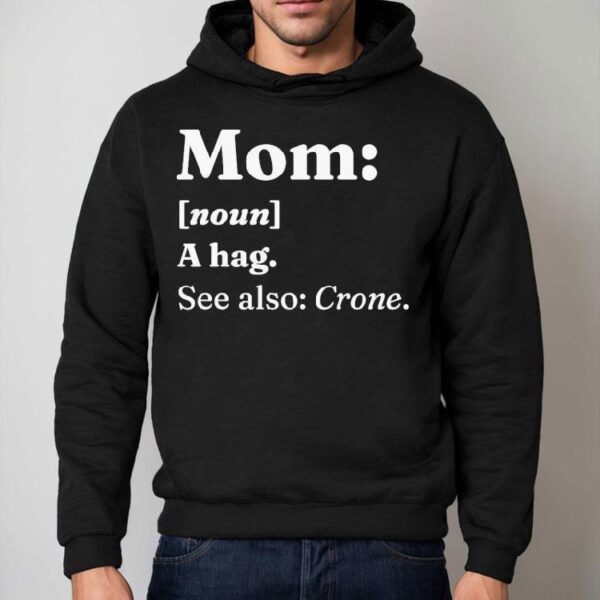 Mom A Hag See Also Crone Dictionary Definition Shirt