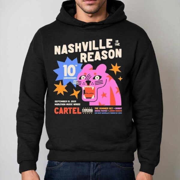 Nashville Is The Reason Cartel The Summer Sept 13 2025 Shirt