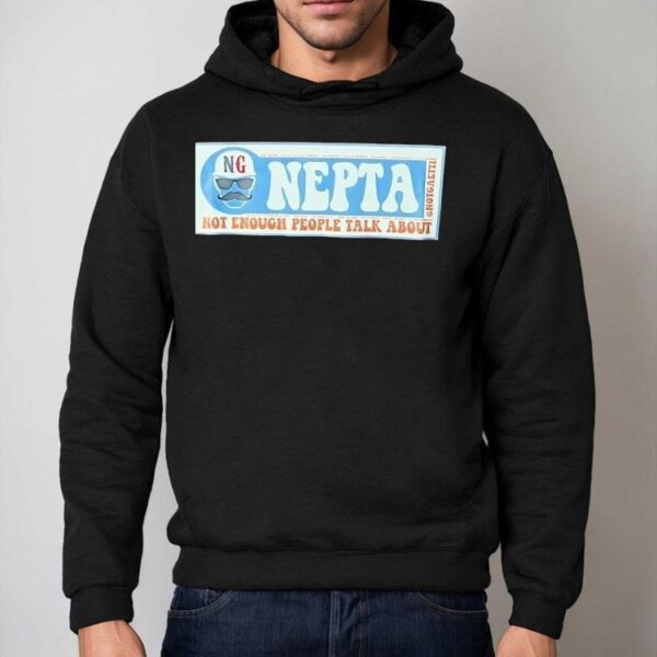 Nepta Not Enough People Talk About Shirt