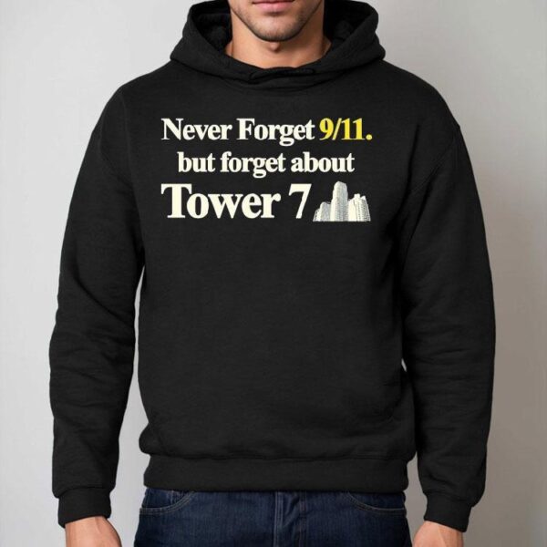 Never Forget 9 11 But Forget About Tower 7 Shirt