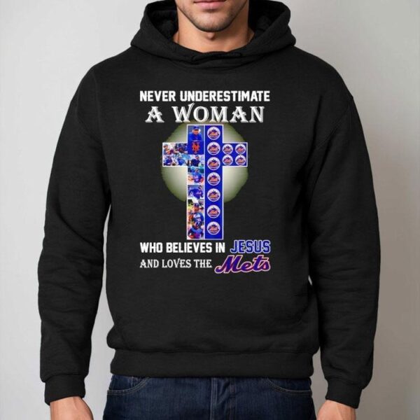 Never Underestimate A Woman Who Believes In Jesus And Love The New York Mets Shirt