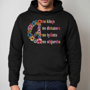 No Kings No Dictators No Tyrants No Oligarchs Just Peace Flowers Hoodie