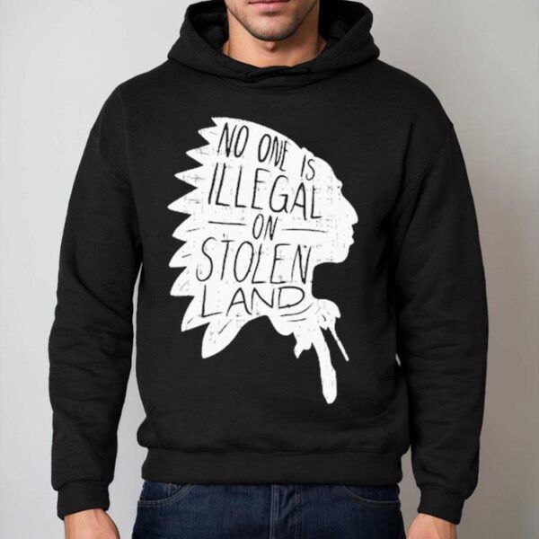 No One Is Illegal On Stolen Land Shirt