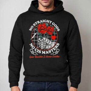 No Straight Gods No Cis Masters Queer Revolution Is Human Evolution Hoodie