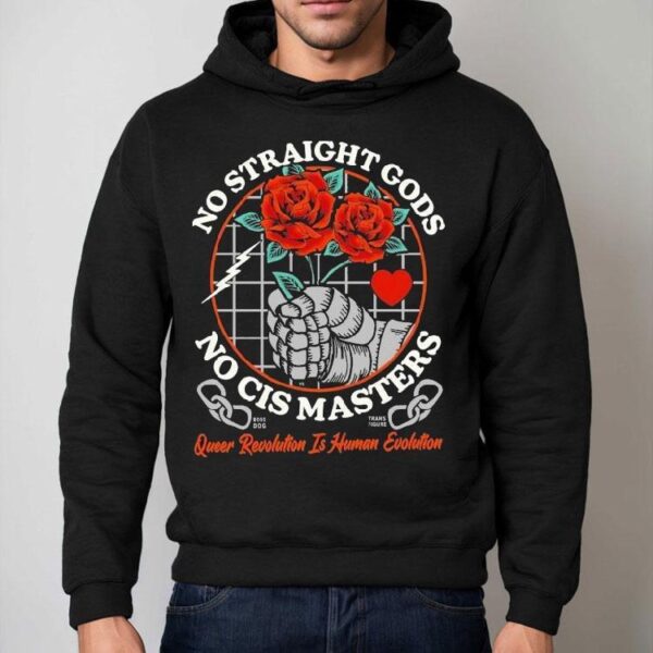No Straight Gods No Cis Masters Queer Revolution Is Human Evolution Rose Hands Shirt
