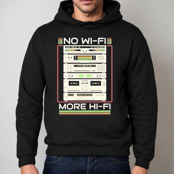 No Wi-fi More Hi-fi Shirt