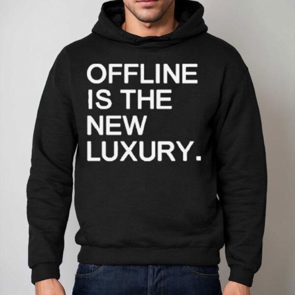 Offline Is The New Luxury Shirt