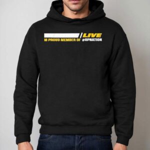 On Patrol Live I M Proud Member Of Opnation Hoodie