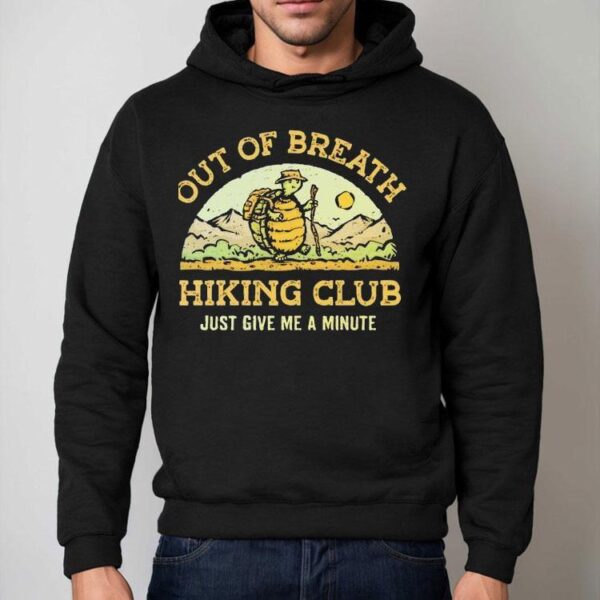 Out Of Breath Hiking Club Just Give Me A Minute Shirt