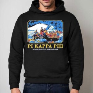 Pi Kappa Phi Nothing Shall Ever Tear Us Asunder Hoodie